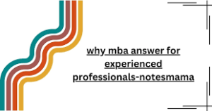 why mba answer for experienced professionals-notesmama